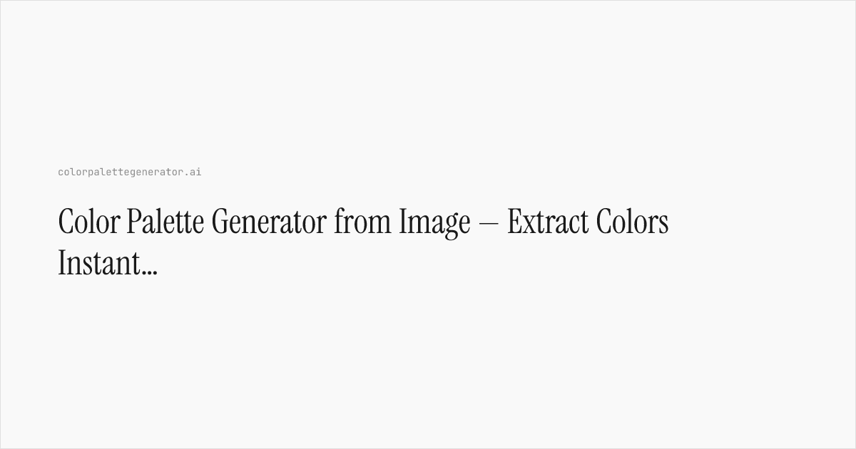Color Palette Generator from Image — Extract Colors Instantly