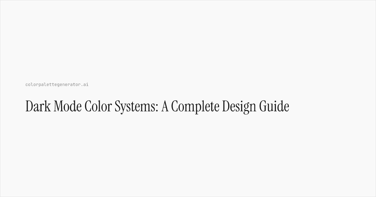 Dark Mode Color Systems: A Complete Design Guide