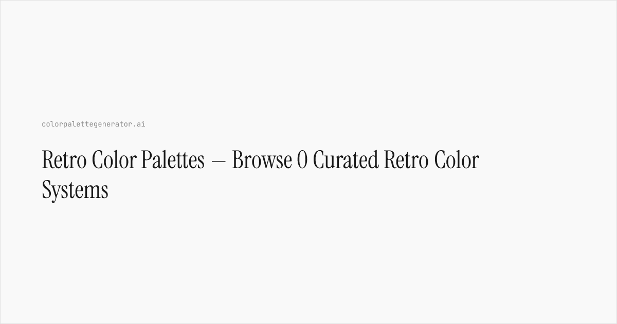 Retro Color Palettes — Browse 0 Curated Retro Color Systems